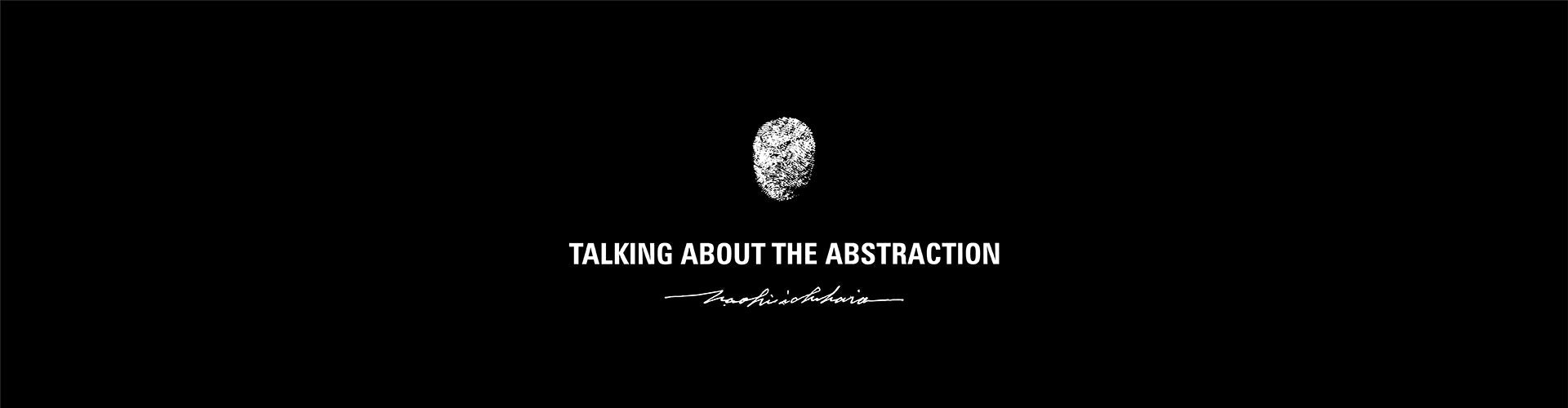 TALKING ABOUT THE ABSTRACTION