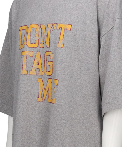DON'T TAG ME PRINTED TEE